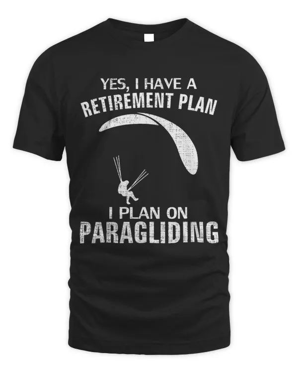 Yes I Have A Retirement Plan Paragliding Funny Paraglider