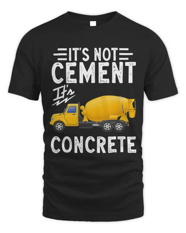 Its Not Cement Its Concrete Construction Worker Laborer