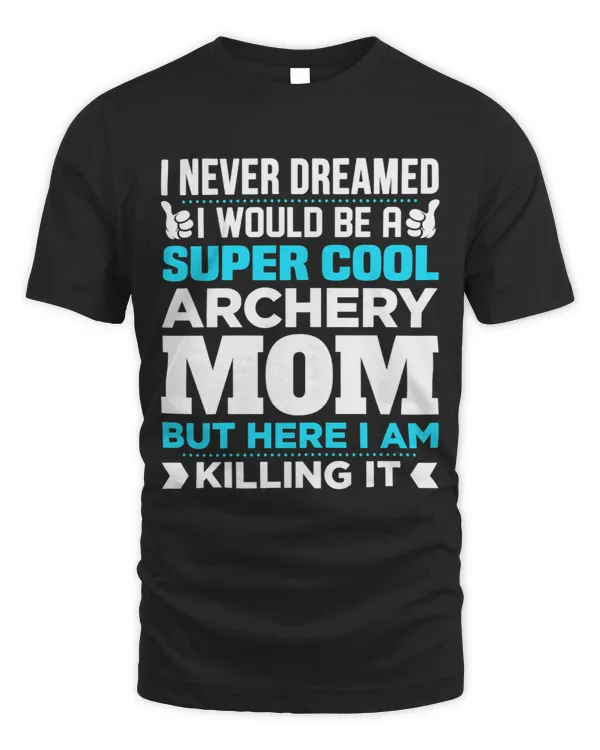 Womens Super Cool Funny Archery Mom Gift for Archer