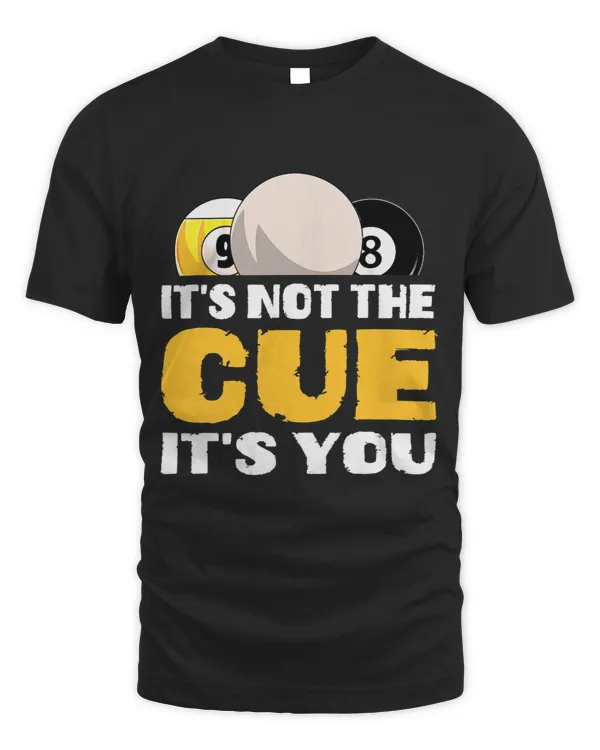 Its Not The Cue Its You Billiards Player Pool Snooker