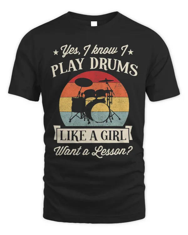 Yes I Know I Play Drums Like a Girl Want A Lesson Funny Gear