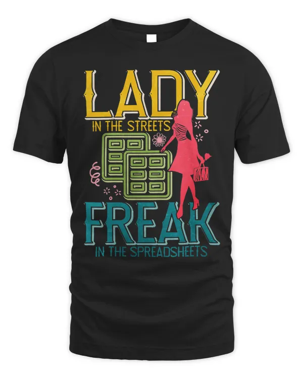 Womens Lady In The Street Freak In The Spreadsheets