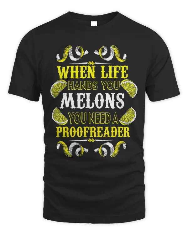 When Life Hands You Melons You Need A Proofreader Dyslexic