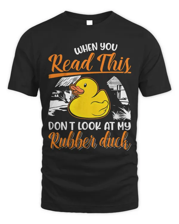 When you Read this Dont look at my Rubber Duck 2