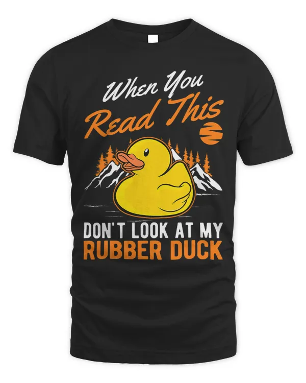 When you Read this Dont look at my Rubber Duck