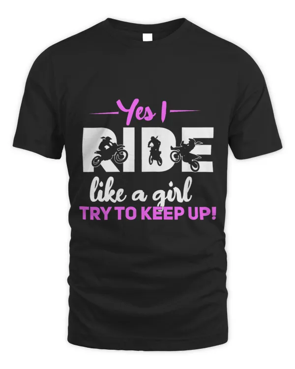 Womens Motorcross Yes I Ride Like A Girl Try To Keep Up
