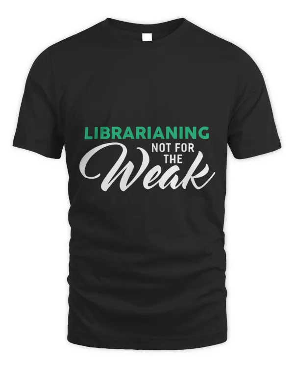 Librarianing Not For The Weak for LIBRARIANS