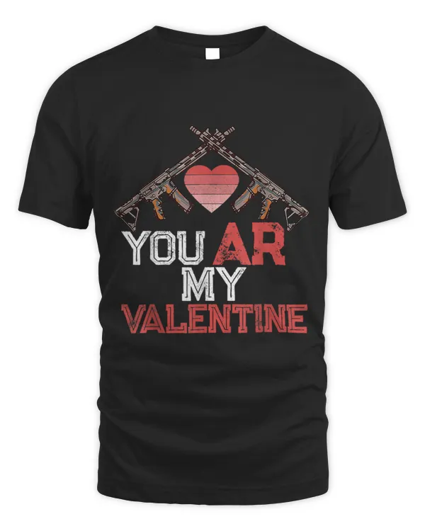You Ar My Valentine Gun Lovers Second Amendment