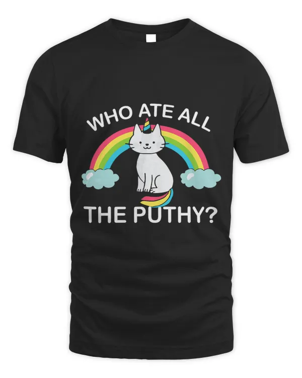 Who Ate All The Puthy Cat Lover Funny Quotes Sayings Unicorn