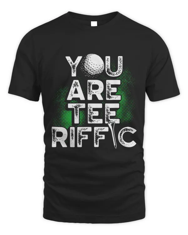 You Are Tee Riffic Golfing Funny Golf Player