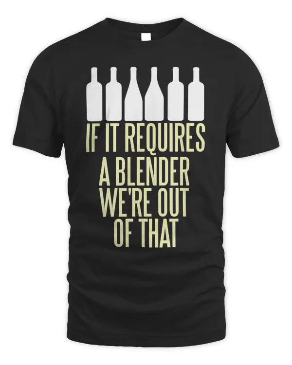 If it requires a blender we’re out of it