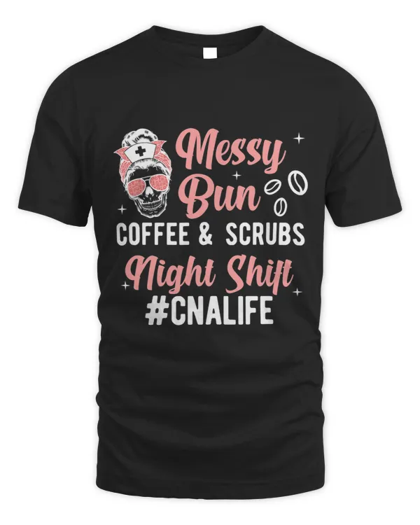 Messy Bun Night Shift CNA Life Certified Nursing Assistant