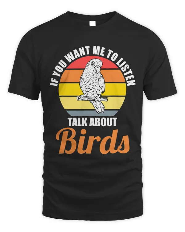 if yiu want me to listen talk about birds Birding Birds