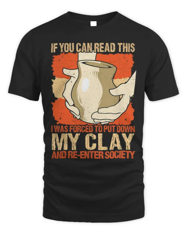 If You Can Read This I Was Forced To Put Down My Clay Pot 1