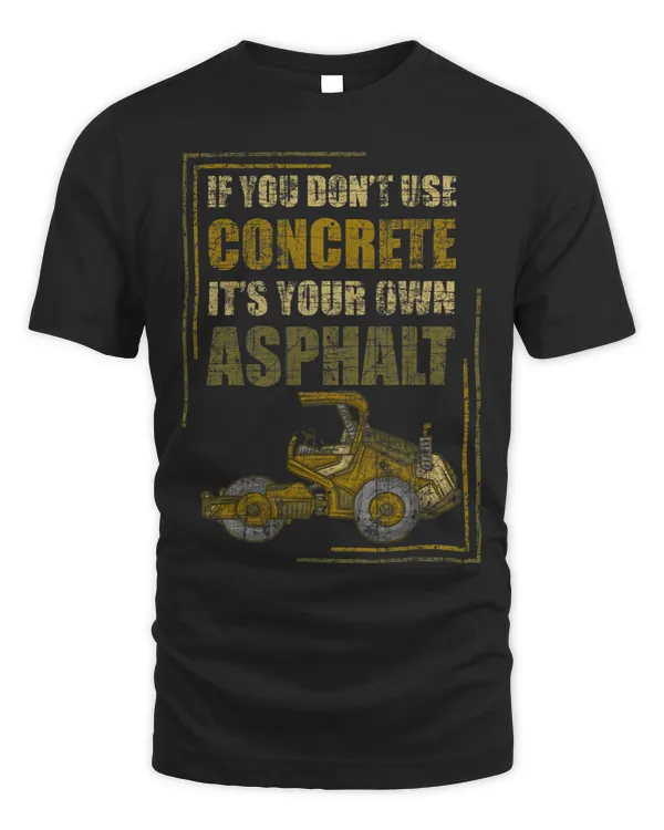 If You Dont Use Concrete Its Your Own Asphalt Construction