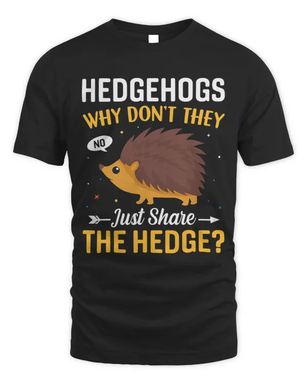 Why Dont They Just Share the Hedge Funny Hedgehog Lover Pun