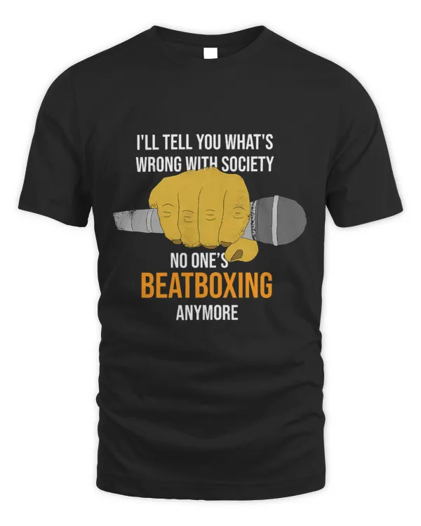 ILL TELL YOU WHATS WRONG WITH SOCIETY NO ONES BEATBOXING