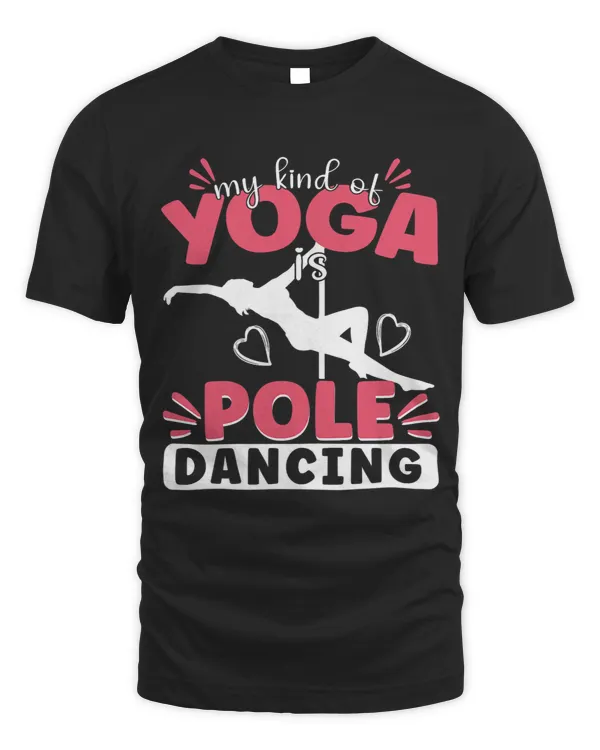 Womens Pole Dance My Kind Of Yoga Is Pole Dancing Pole Dancer