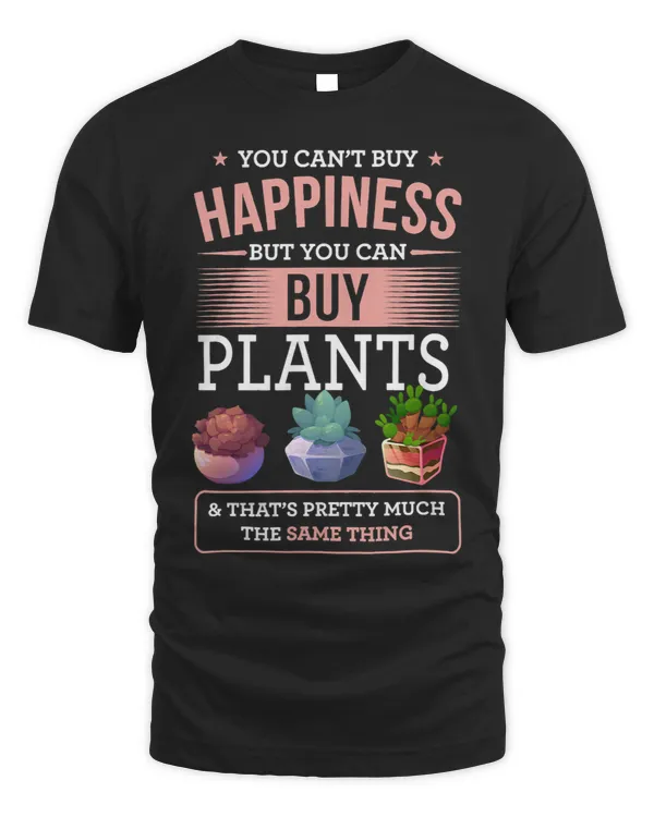 You Cant Buy Happiness But You Can Buy Plants