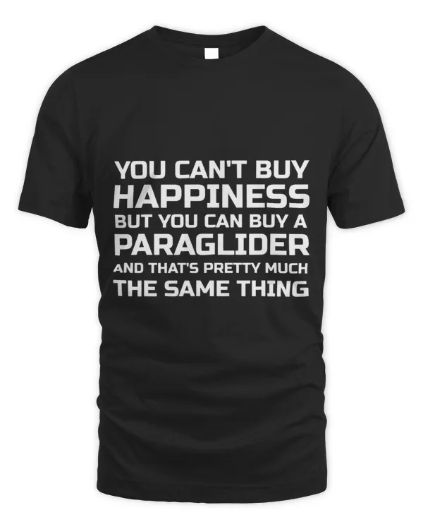 You Cant Buy Happiness PARAGLIDER T Shirt