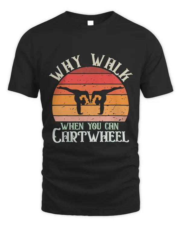 Why Walk When You Can Cartwheel Gymnast Gymnastic Girl Funny 8