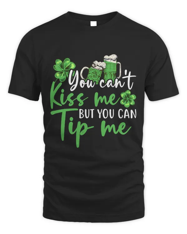 You Cant Kiss Me You Can Tip Me