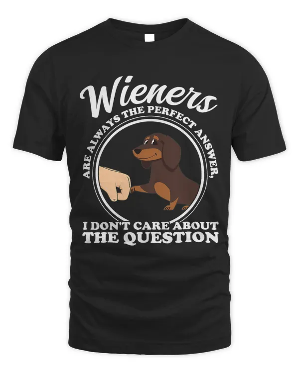 wiener are always the perfect answer dachshund
