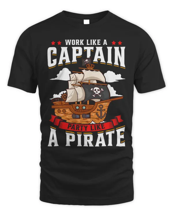 Work Like A Captain Party Like A Pirate Funny Pirate Lover