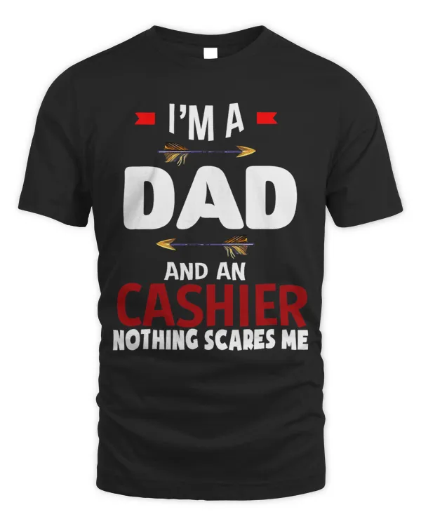 Im a dad and a cashier. Nothing scares me Profession career
