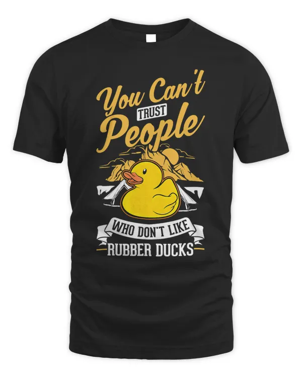 You cant trust people who dont like Rubber Ducks 3