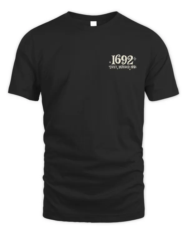 Salem 1692 They Missed One Shirt Top Dark Color