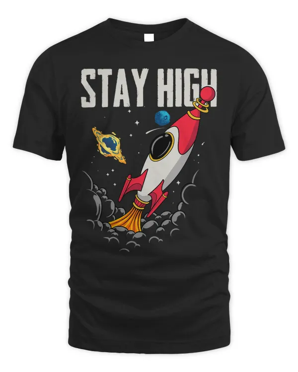 Stay High Space Rocket Spaceship Astronaut Space Enthusiasts