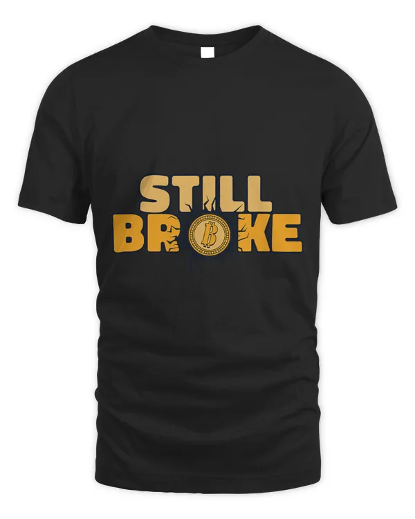 Still Broke Crypto Cryptocurrency Blockchains Bitcoin 1