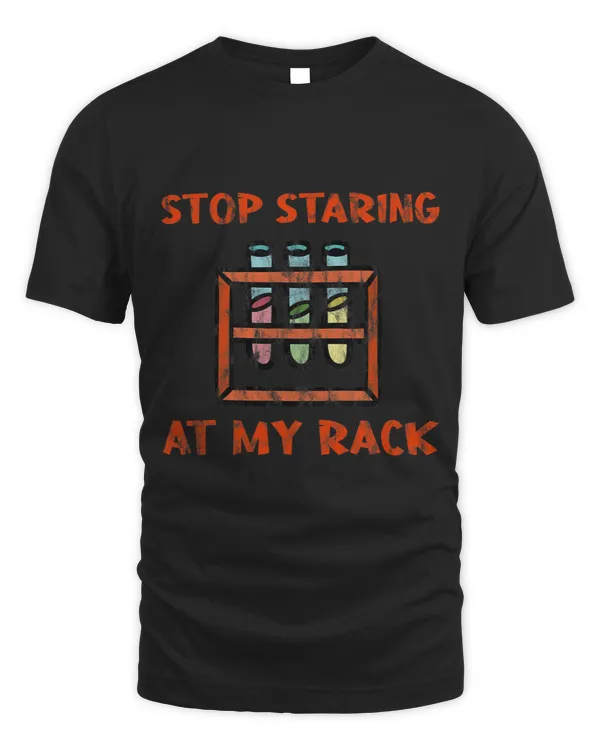 Stop Staring At My Rack