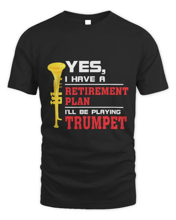 Trumpet Lover Retirement Plan Playing Trumpet Funny Trumpet Lovers