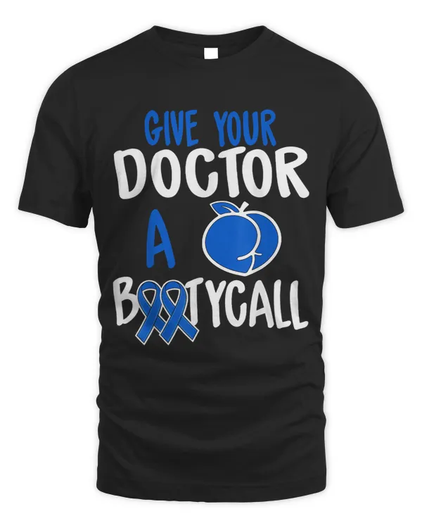 Colon Cancer Survivor Awareness Give Your Doctor Bootycall