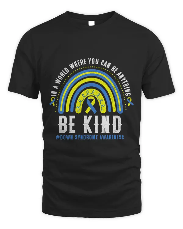 Down Syndrome In A World Where You Can Be Anything Be Kind Down Syndrome 1
