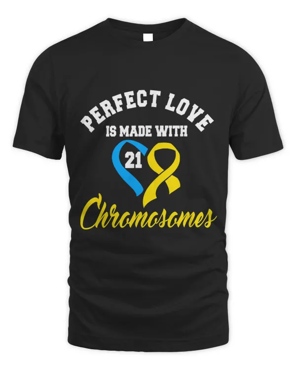 Down Syndrome Perfect Love Is Made With 21 Chromosomes Down Syndrome