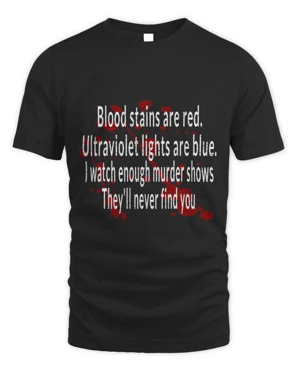 Blood Stains Are Red Ultraviolet lights Are Blue Funny