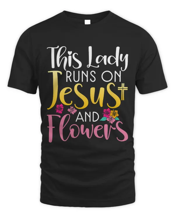 This Lady runs on Jesus and Flowers Floral Botanist Flower