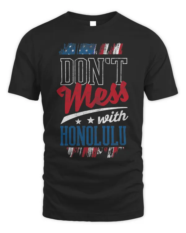 Dont Mess With Honolulu Funny Hawaii Humor HI Trip US Cities