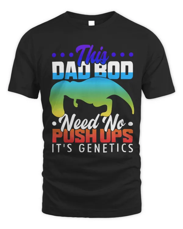 TRex Hates Push Ups This Dad Bod Needs No Push Ups Vintage
