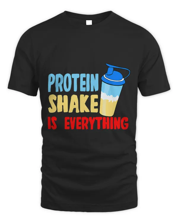 Protein Shake Is Everything Funny Protein Lover Quote _1