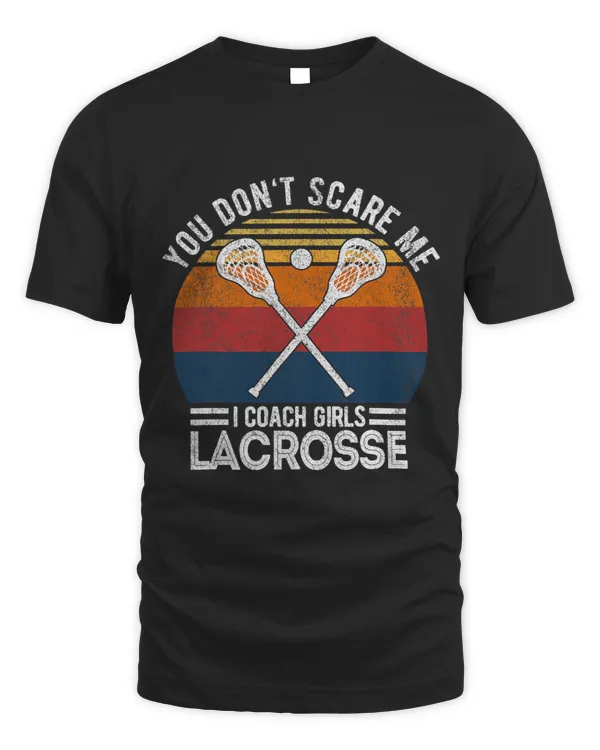 You Dont Scare Me I Coach Girls Lacrosse Coach Retro