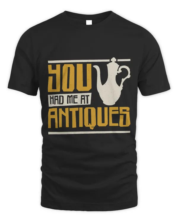 You Had Me At Antiques Antiquing Junker and Antique Dealer 1