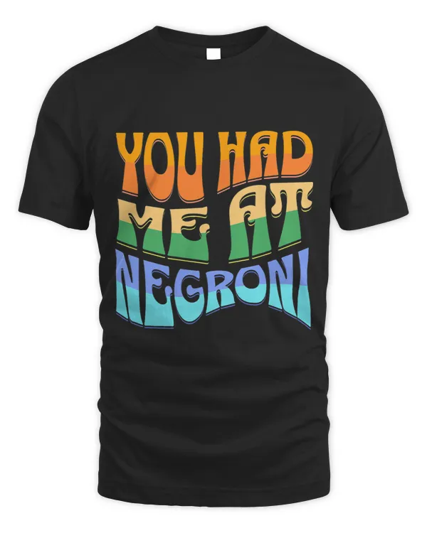 You Had Me At Negroni Cocktail Booze Vintage Groovy Negroni
