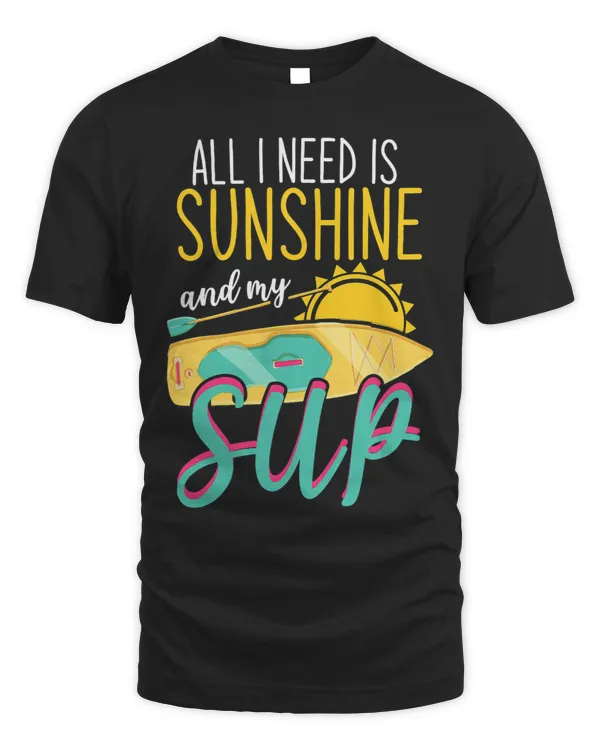 All I Need Is Sunshine And My SUP Standup Paddling