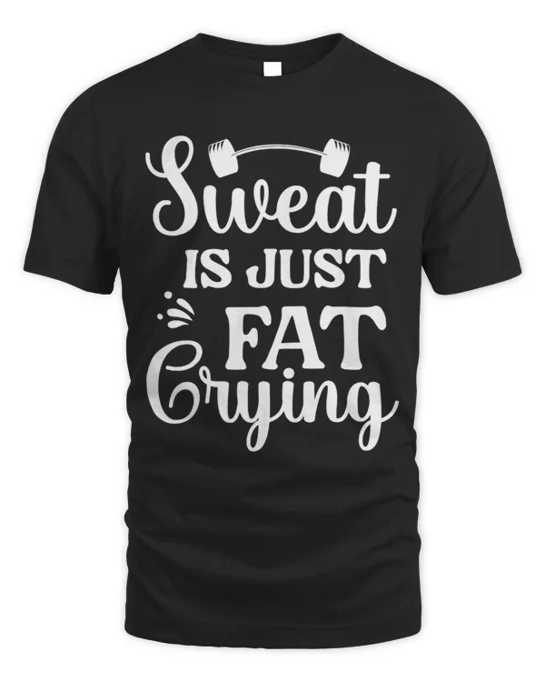 Sweat Is Just Fat Crying
