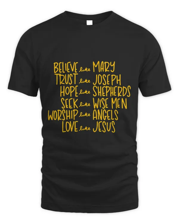Believe Like Mary And Trust LikeJoseph Love Like Jesus