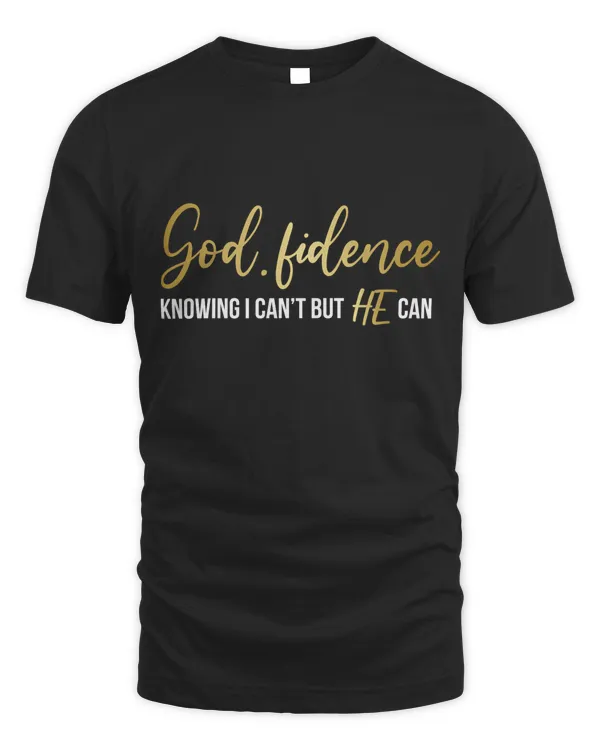 God Fidence Knowing I Can't But HE Can